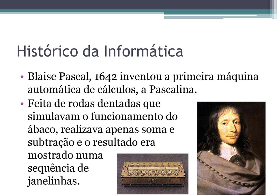 Feita de rodas dentadas que simulavam o funcionamento do