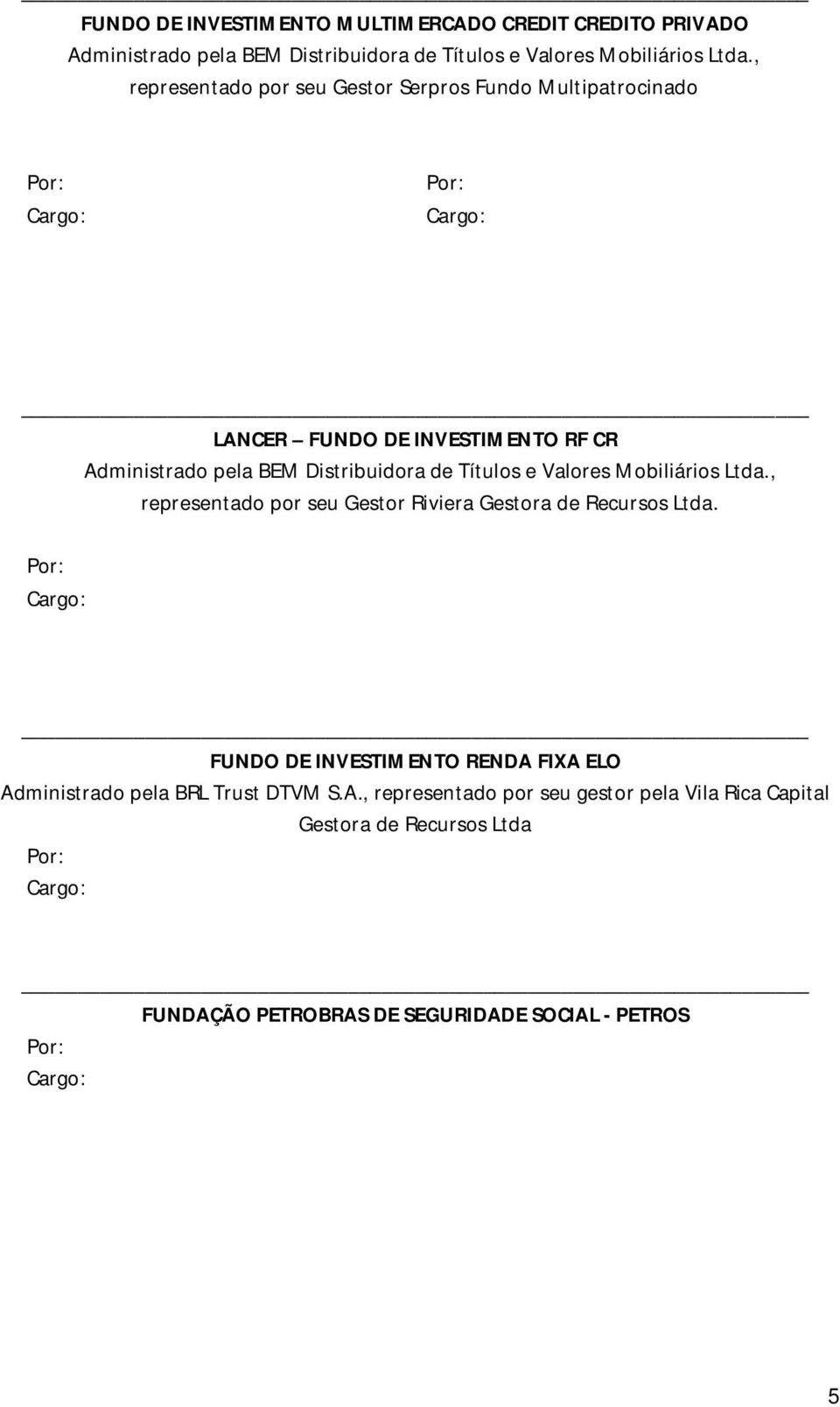 Recursos Ltda. FUNDO DE INVESTIMENTO RENDA 