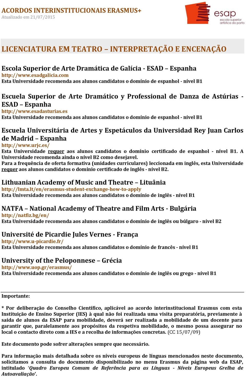 es Escuela Universitária de Artes y Espetáculos da Universidad Rey Juan Carlos de Madrid Espanha http://www.urjc.