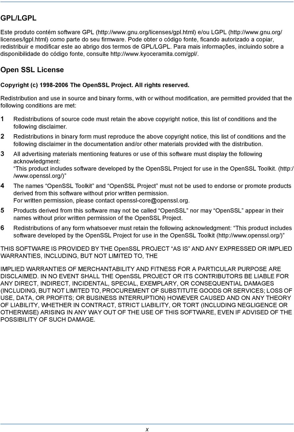 Para mais informações, incluindo sobre a disponibilidade do código fonte, consulte http://www.kyoceramita.com/gpl/. Open SSL License Copyright (c) 1998-2006 The OpenSSL Project. All rights reserved.