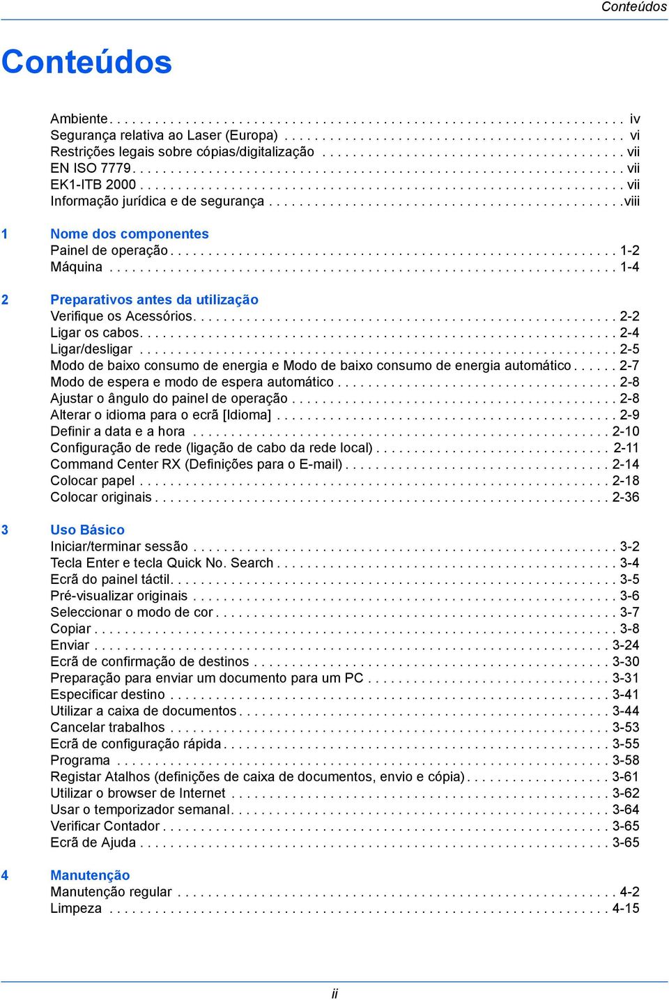 ..............................................viii 1 Nome dos componentes Painel de operação........................................................... 1-2 Máquina.