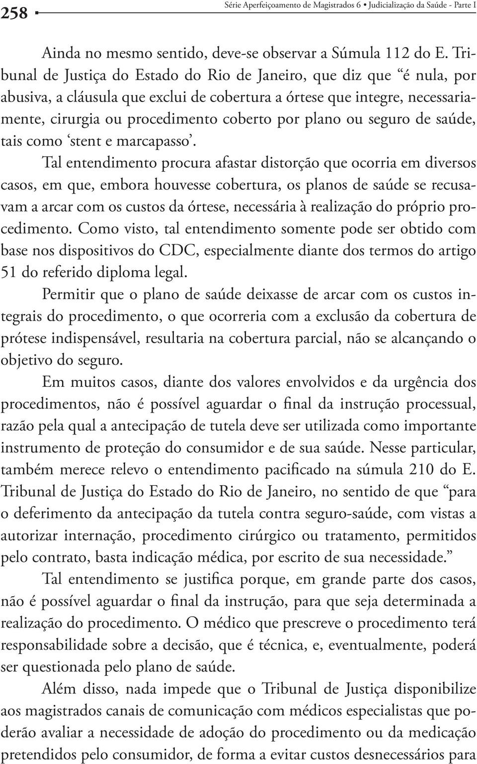 ou seguro de saúde, tais como stent e marcapasso.