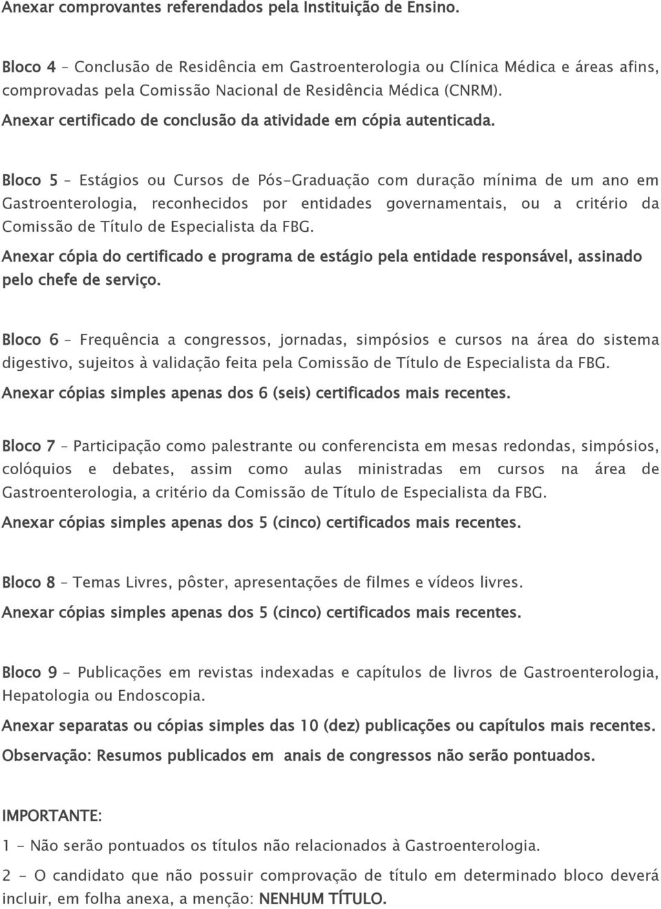 Anexar certificado de conclusão da atividade em cópia autenticada.