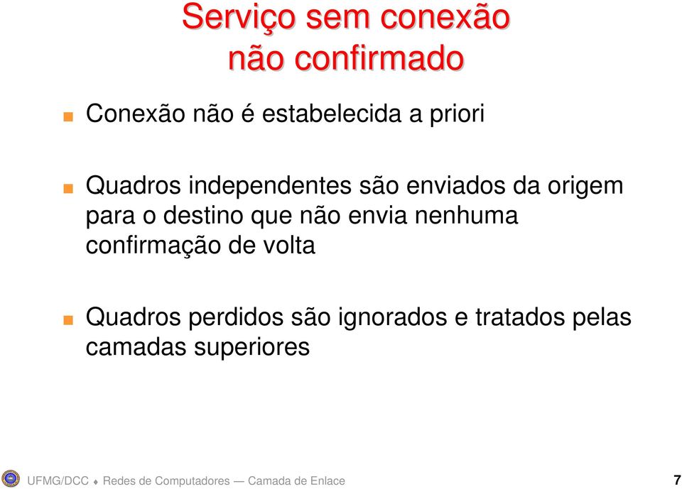 origem para o destino que não envia nenhuma confirmação de