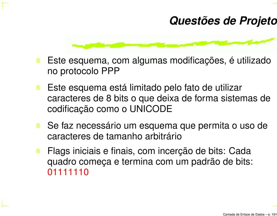 está limitado pelo fato de utilizar caracteres de 8 bits o que deixa de forma sistemas de codificação como o