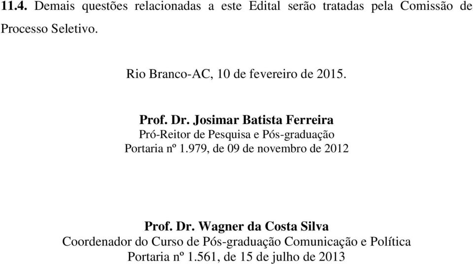 Josimar Batista Ferreira Pró-Reitor de Pesquisa e Pós-graduação Portaria nº 1.