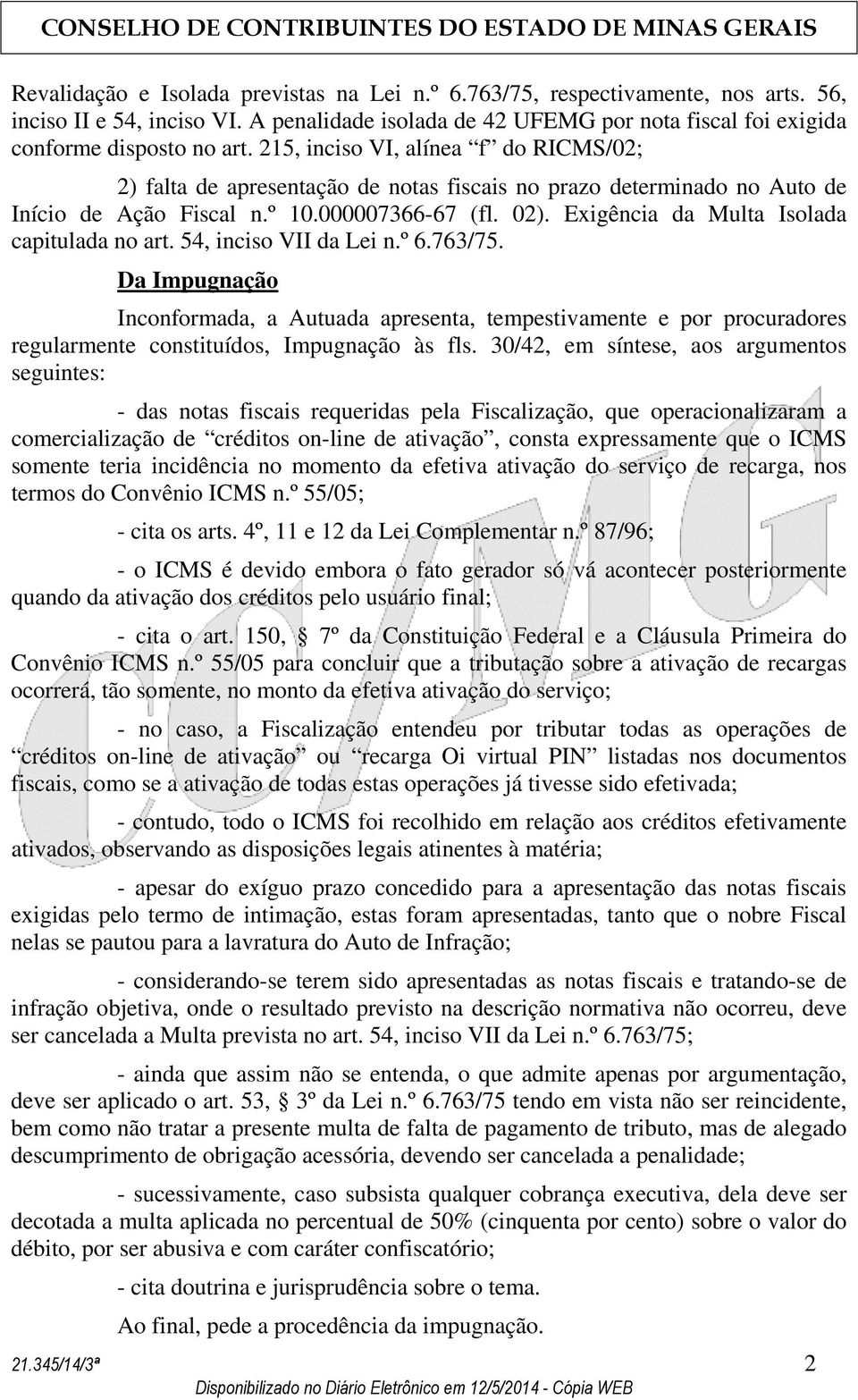 Exigência da Multa Isolada capitulada no art. 54, inciso VII da Lei n.º 6.763/75.