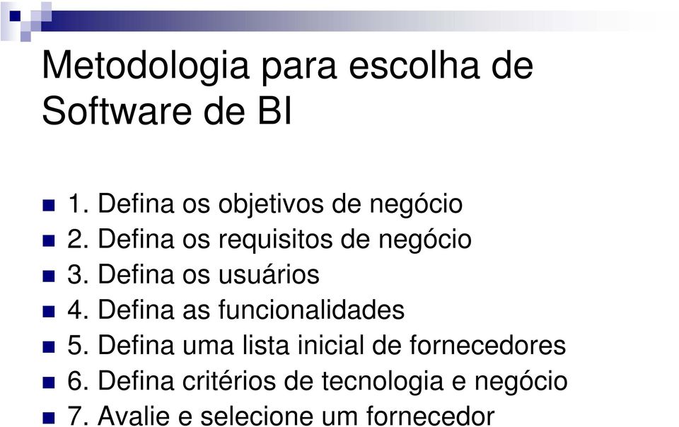 Defina os usuários 4. Defina as funcionalidades 5.