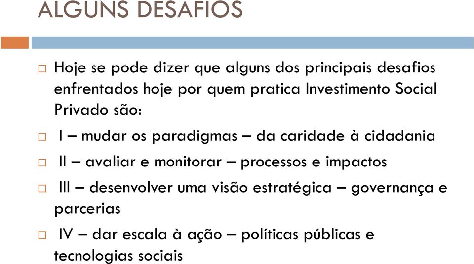 cidadania II avaliar e monitorar processos e impactos III desenvolver uma visão