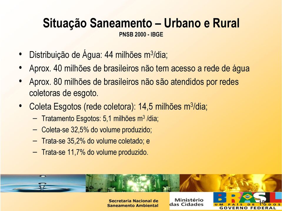 80 milhões de brasileiros não são atendidos por redes coletoras de esgoto.