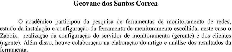 o Zabbix, realização da configuração do servidor de monitoramento (gerente) e dos clientes