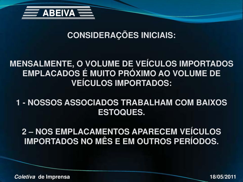 IMPORTADOS: 1 - NOSSOS ASSOCIADOS TRABALHAM COM BAIXOS ESTOQUES.