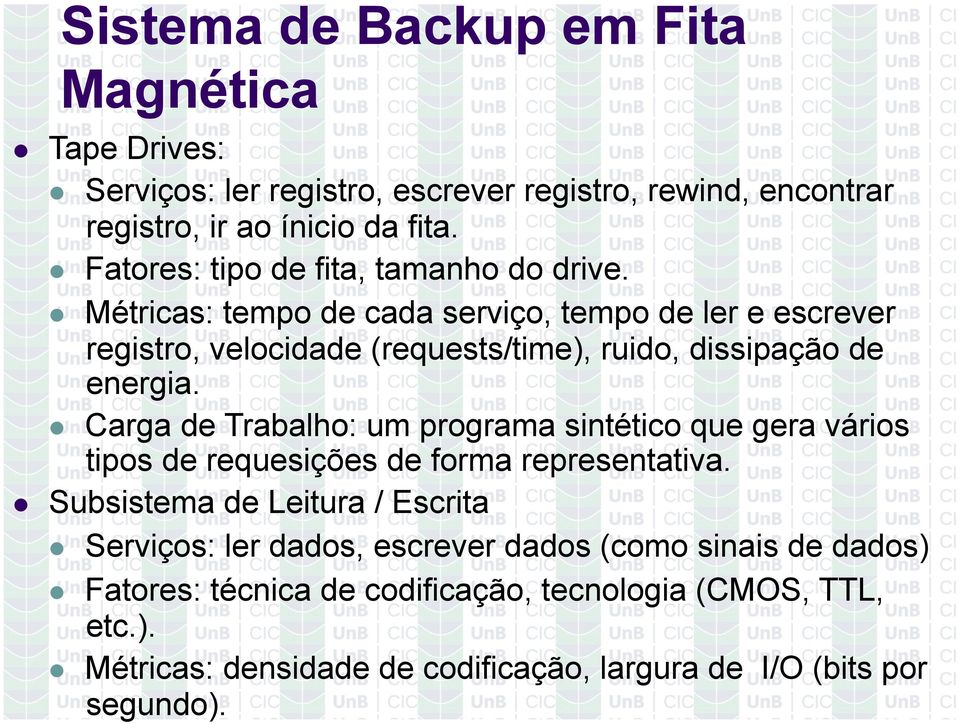 Métricas: tempo de cada serviço, tempo de ler e escrever registro, velocidade (requests/time), ruido, dissipação de energia.