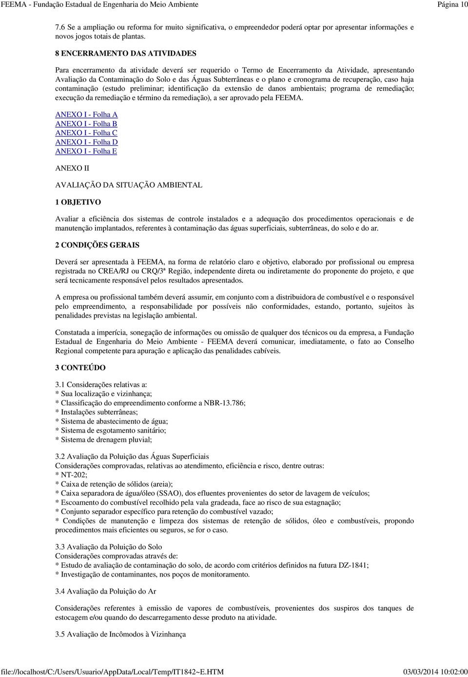 plano e cronograma de recuperação, caso haja contaminação (estudo preliminar; identificação da extensão de danos ambientais; programa de remediação; execução da remediação e término da remediação), a