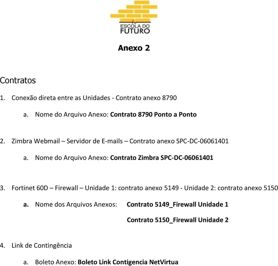 Nome do Arquivo Anexo: Contrato Zimbra SPC-DC-06061401 3.