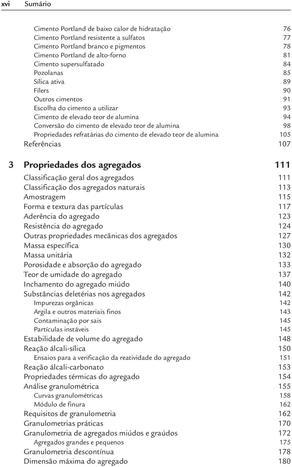 refratárias do cimento de elevado teor de alumina 105 Referências 107 3 Propriedades dos agregados 111 Classificação geral dos agregados 111 Classificação dos agregados naturais 113 Amostragem 115