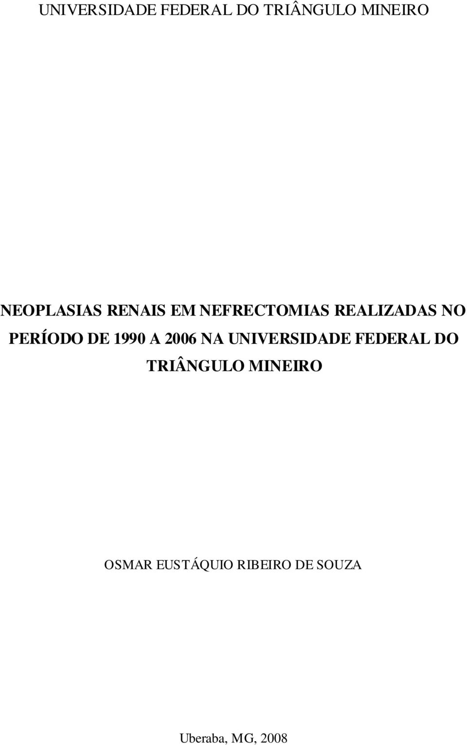 PERÍODO DE 1990 A 2006 NA  OSMAR EUSTÁQUIO RIBEIRO