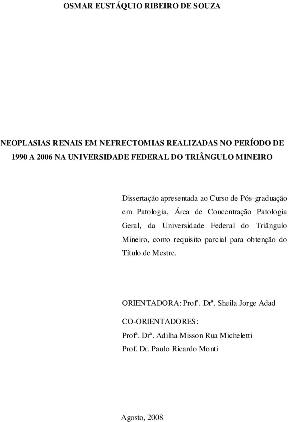 Geral, da Universidade Federal do Triângulo Mineiro, como requisito parcial para obtenção do Título de Mestre.