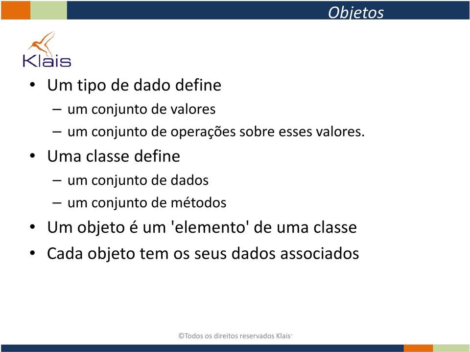 Uma classe define um conjunto de dados um conjunto de