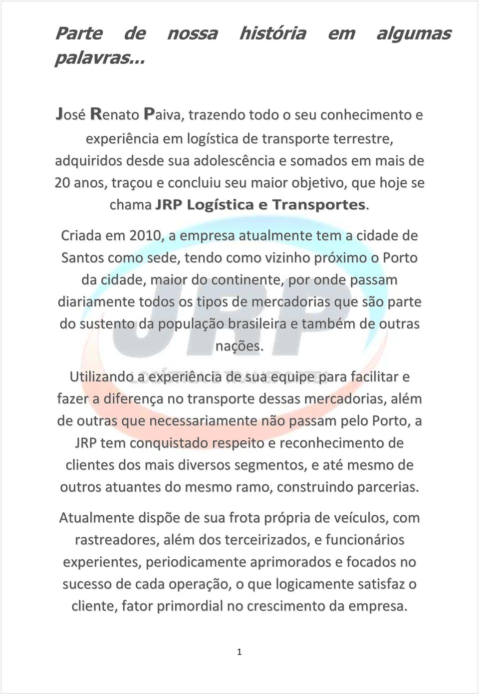 objetivo, que hoje se chama JRP Logística e Transportes.