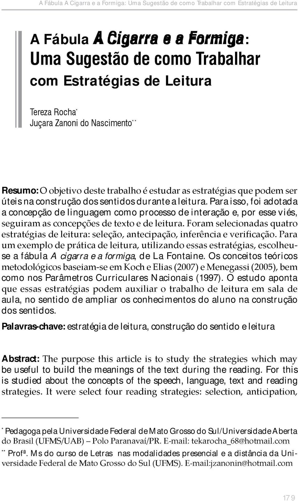 Os conceitos teóricos como nos Parâmetros Curriculares Nacionais (1997). O estudo aponta aula, no sentido de ampliar os conhecimentos do aluno na construção dos sentidos.