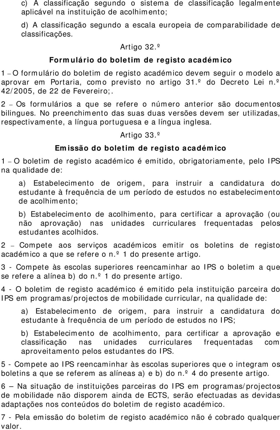 º 42/2005, de 22 de Fevereiro;. 2 Os formulários a que se refere o número anterior são documentos bilingues.