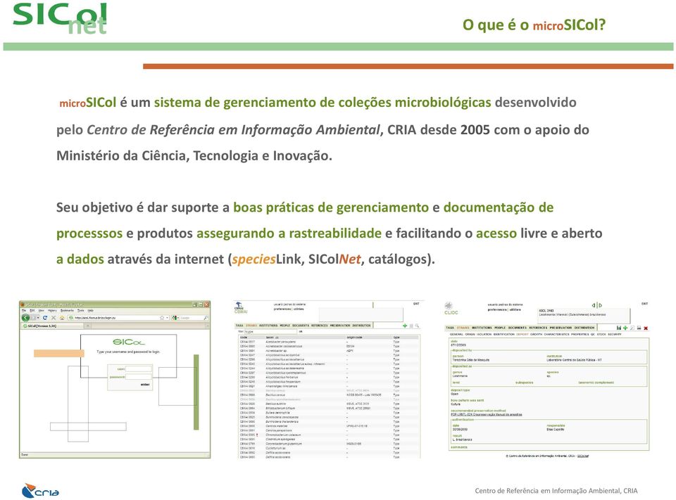 eminformação Ambiental, CRIA desde2005com o apoiodo MinistériodaCiência, Tecnologiae Inovação.