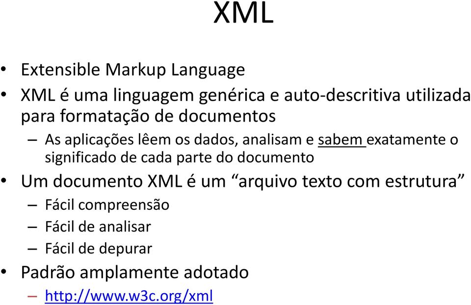 significado de cada parte do documento Um documento XML é um arquivo texto com estrutura