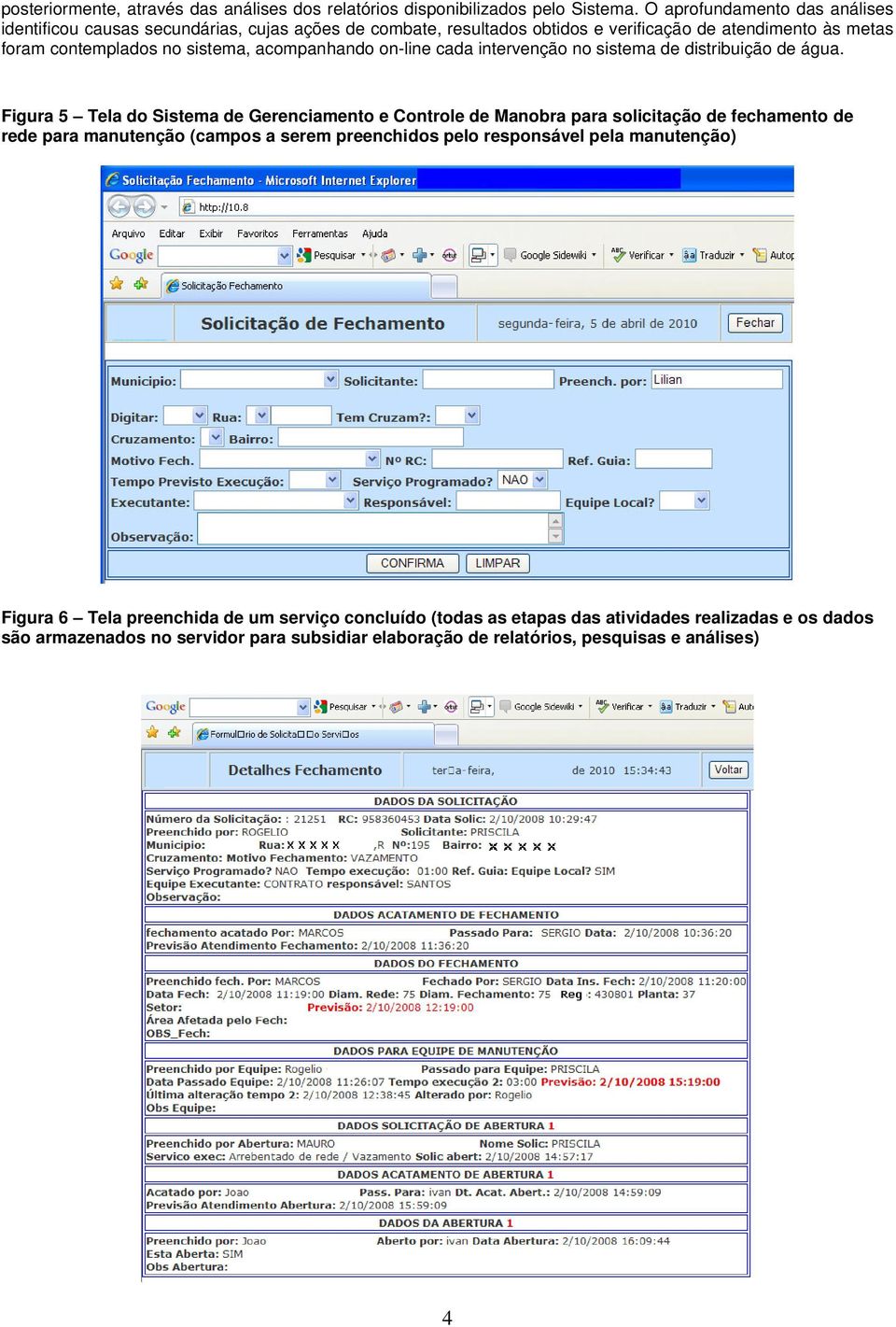 acompanhando on-line cada intervenção no sistema de distribuição de água.