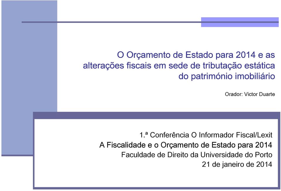 ª Conferência O Informador Fiscal/Lexit A Fiscalidade e o Orçamento de