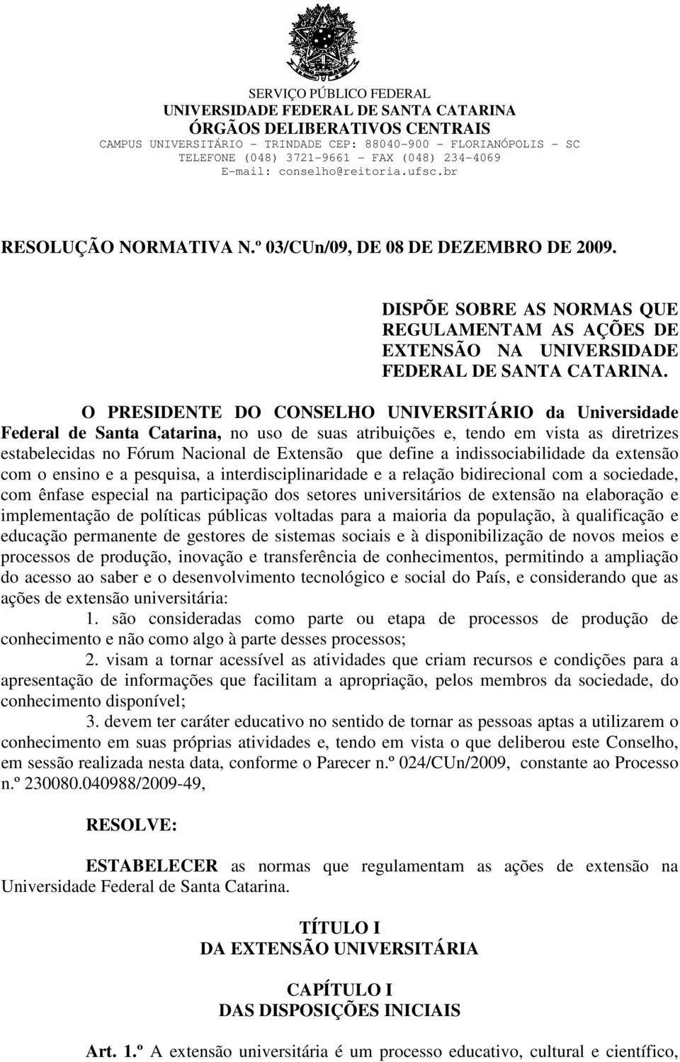 DISPÕE SOBRE AS NORMAS QUE REGULAMENTAM AS AÇÕES DE EXTENSÃO NA UNIVERSIDADE FEDERAL DE SANTA CATARINA.