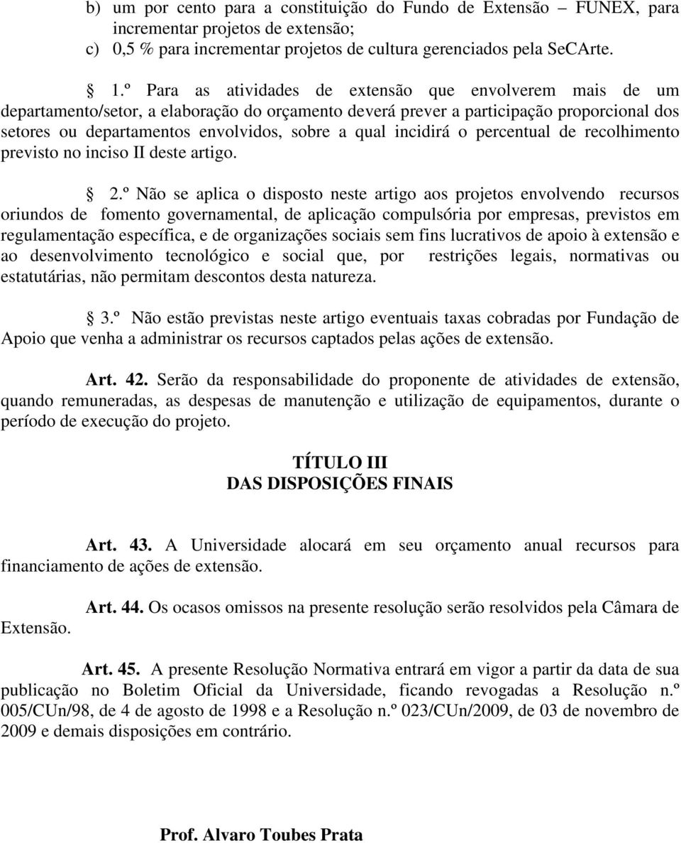 qual incidirá o percentual de recolhimento previsto no inciso II deste artigo. 2.