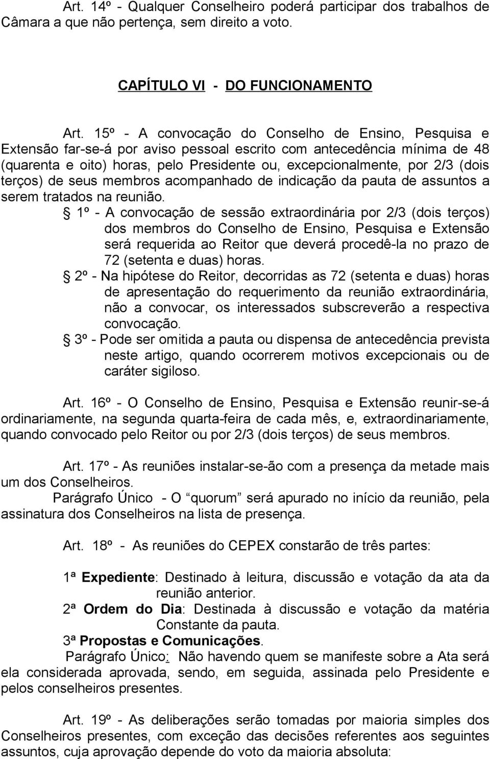 (dois terços) de seus membros acompanhado de indicação da pauta de assuntos a serem tratados na reunião.