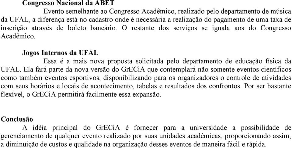 Jogos Internos da UFAL Essa é a mais nova proposta solicitada pelo departamento de educação física da UFAL.