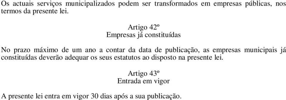 Artigo 42º Empresas já constituídas No prazo máximo de um ano a contar da data de publicação, as