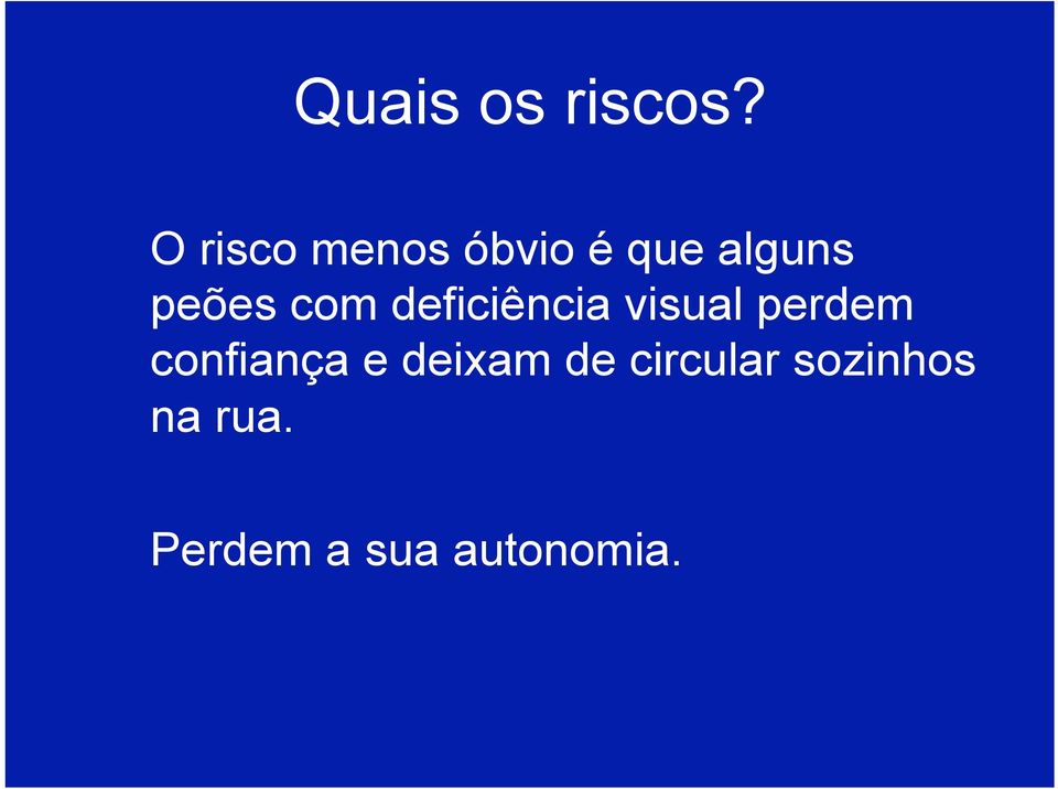 com deficiência visual perdem confiança