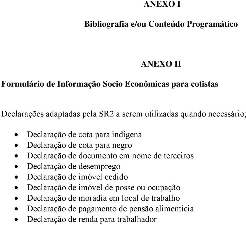 Declaração de documento em nome de terceiros Declaração de desemprego Declaração de imóvel cedido Declaração de imóvel de posse