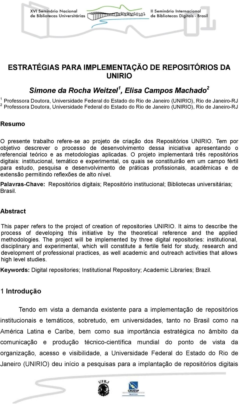 Tem por objetivo descrever o processo de desenvolvimento dessa iniciativa apresentando o referencial teórico e as metodologias aplicadas.