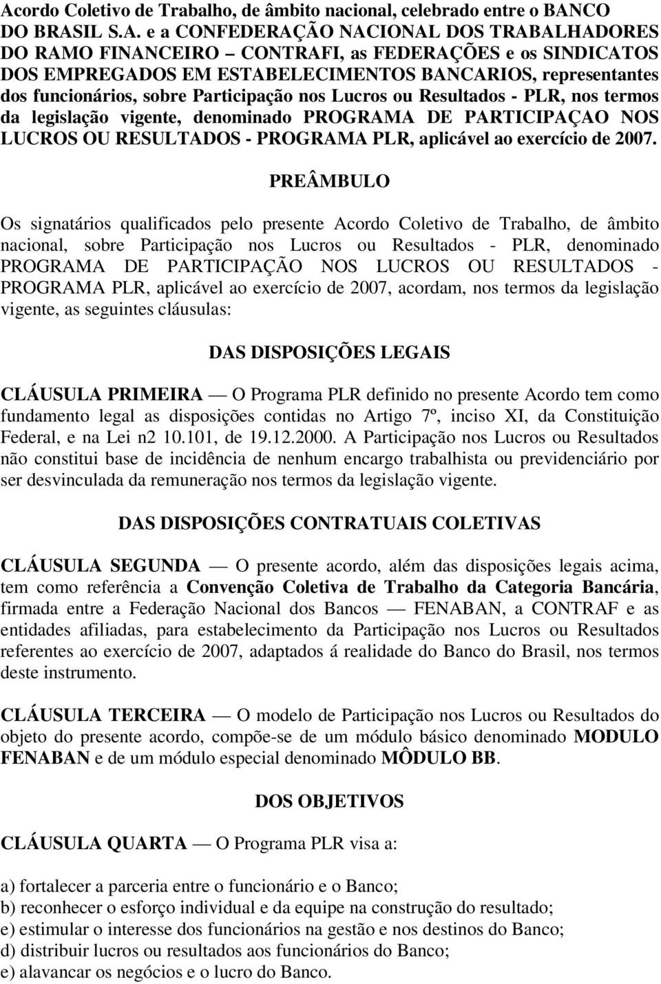 LUCROS OU RESULTADOS - PROGRAMA PLR, aplicável ao exercício de 2007.