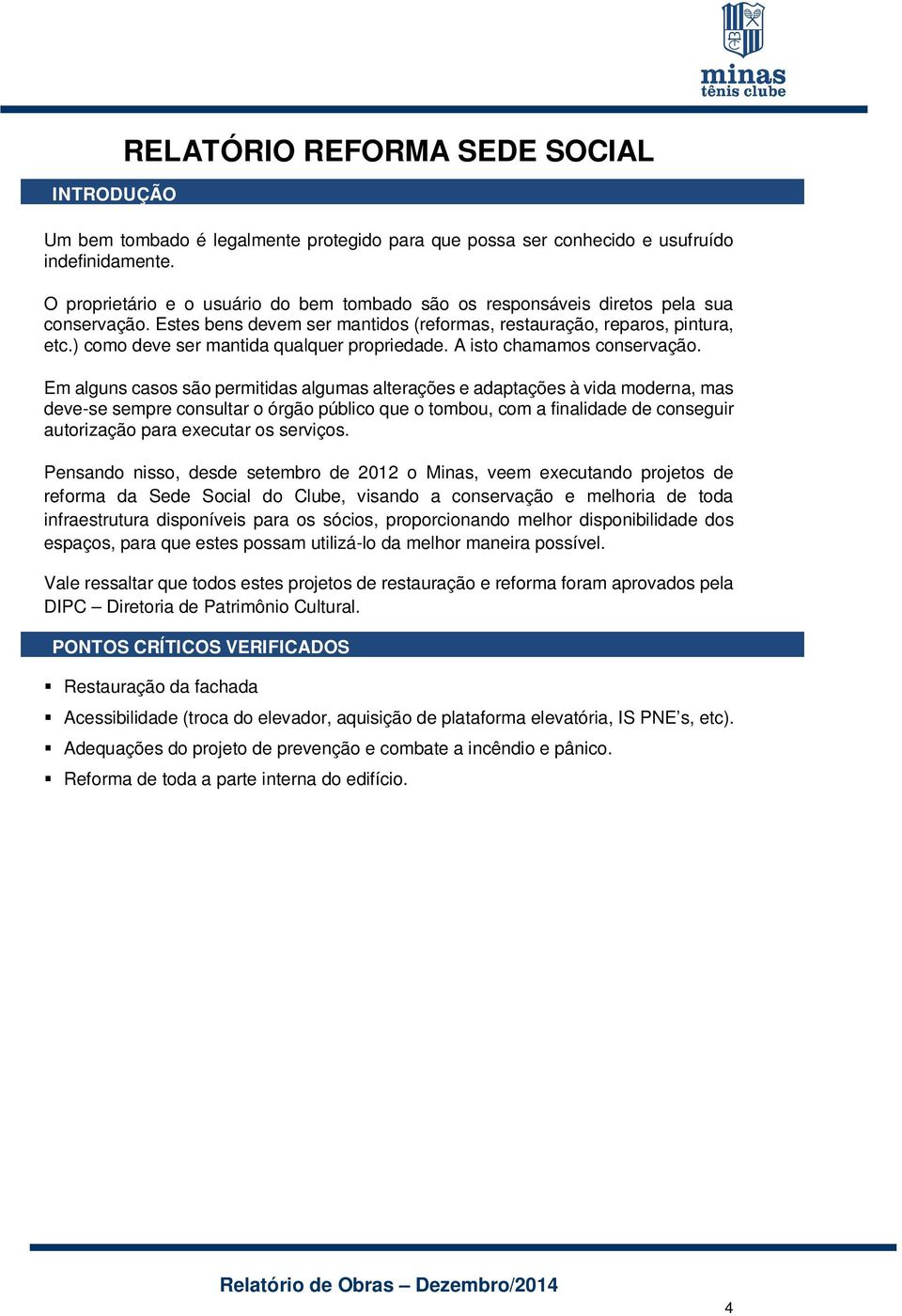 ) como deve ser mantida qualquer propriedade. A isto chamamos conservação.