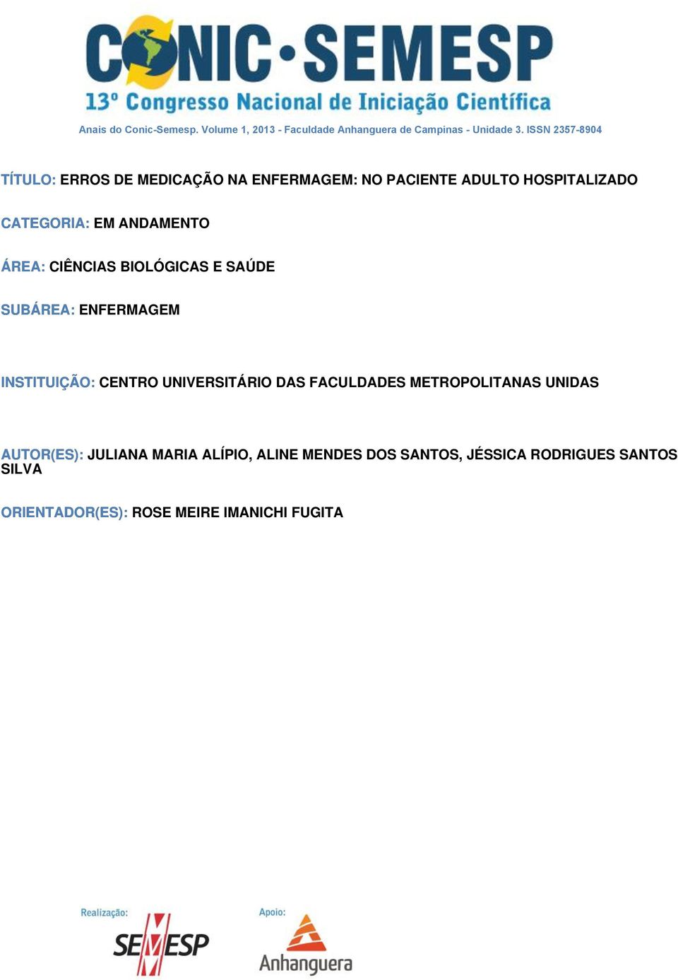 ÁREA: CIÊNCIAS BIOLÓGICAS E SAÚDE SUBÁREA: ENFERMAGEM INSTITUIÇÃO: CENTRO UNIVERSITÁRIO DAS FACULDADES