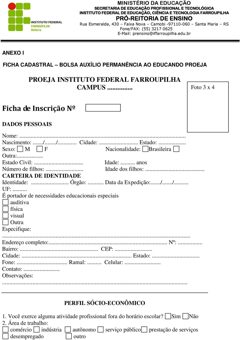 ../.../... UF:... É portador de necessidades educacionais especiais auditiva física visual Outra Especifique:... Endereço completo:... Nº:... Bairro:... CEP:... Cidade:... Estado:... Fone:... Ramal:.