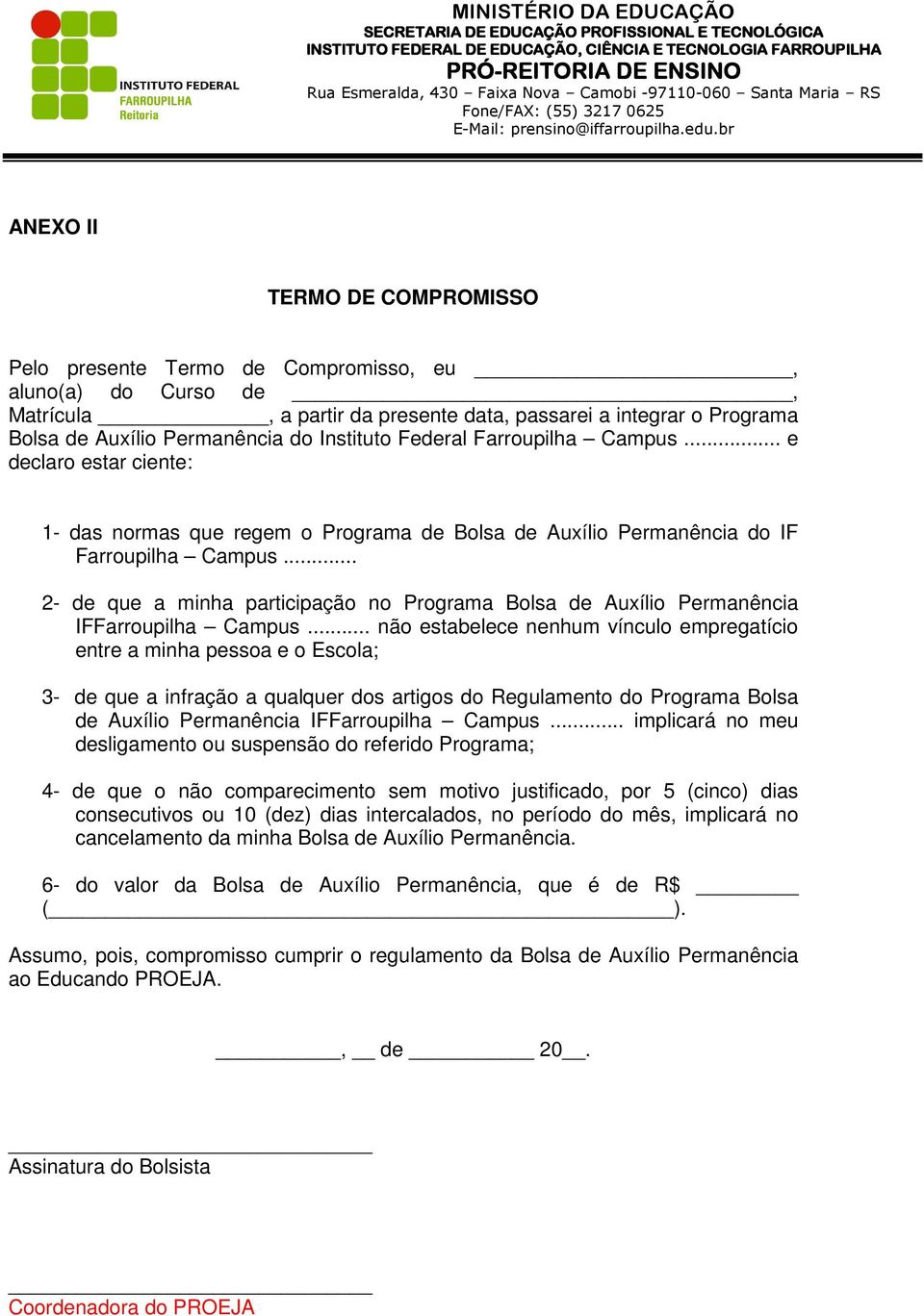 .. 2- de que a minha participação no Programa Bolsa de Auxílio Permanência IFFarroupilha Campus.