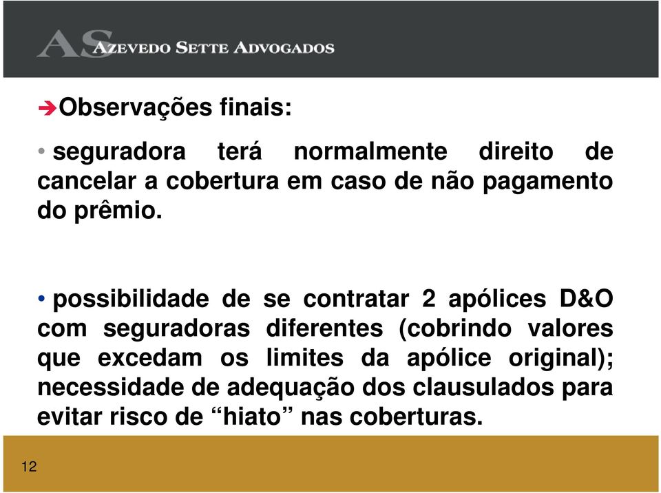 possibilidade de se contratar 2 apólices D&O com seguradoras diferentes (cobrindo