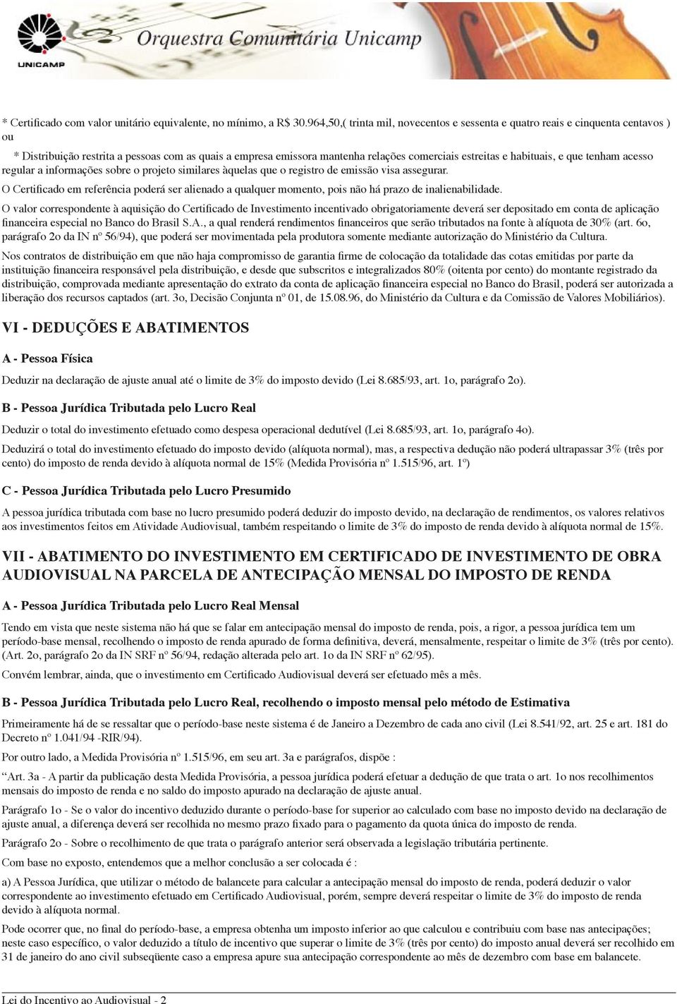 habituais, e que tenham acesso regular a informações sobre o projeto similares àquelas que o registro de emissão visa assegurar.