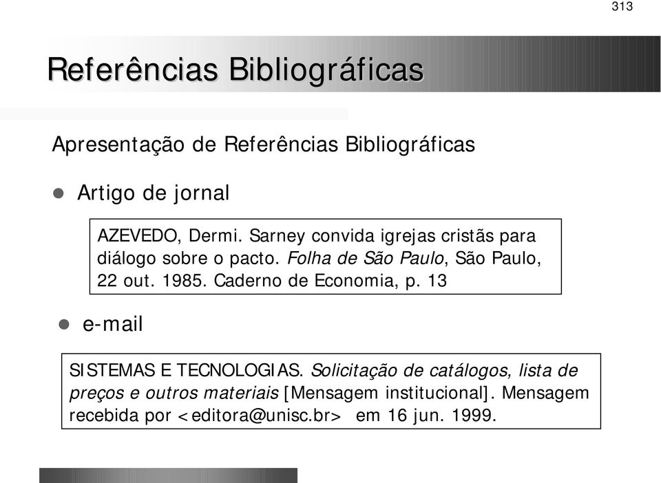 Folha de São Paulo, São Paulo, 22 out. 1985. Caderno de Economia, p. 13!