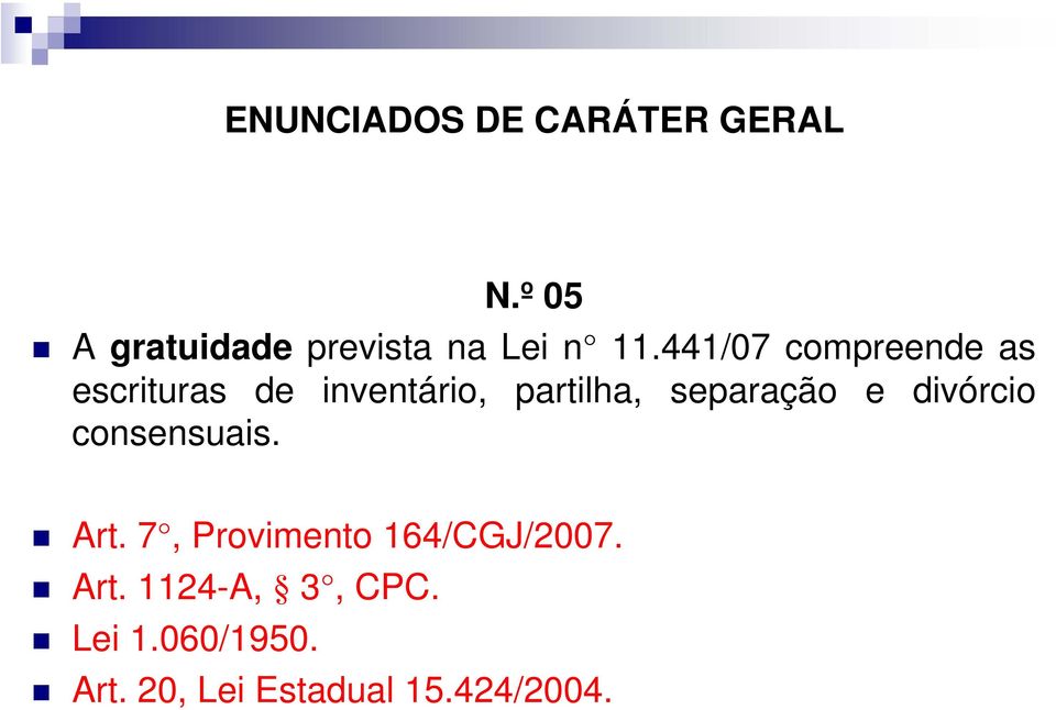 441/07 compreende as escrituras de inventário, partilha,