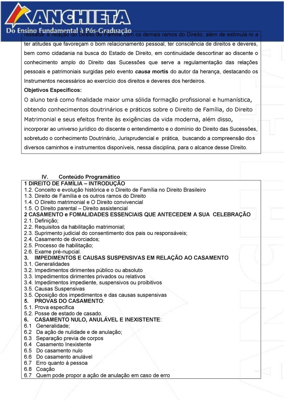 surgidas pelo evento causa mortis do autor da herança, destacando os Instrumentos necessários ao exercício dos direitos e deveres dos herdeiros.