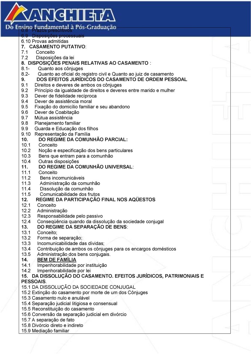 2 Princípio da igualdade de direitos e deveres entre marido e mulher 9.3 Dever de fidelidade recíproca 9.4 Dever de assistência moral 9.5 Fixação do domicílio familiar e seu abandono 9.