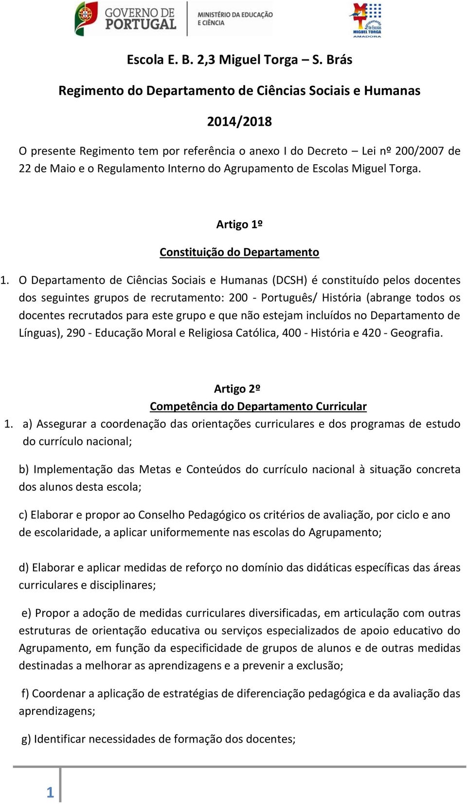 Agrupamento de Escolas Miguel Torga. Artigo 1º Constituição do Departamento 1.
